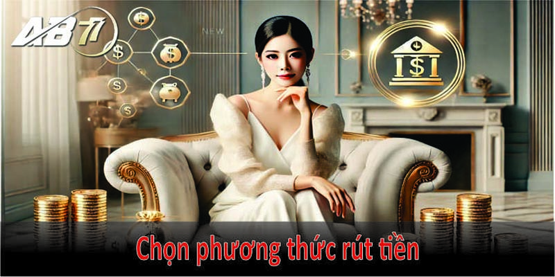 Rút Tiền AB77 - Hướng Dẫn Rút Tiền Dễ Dàng Chỉ Vài Bước